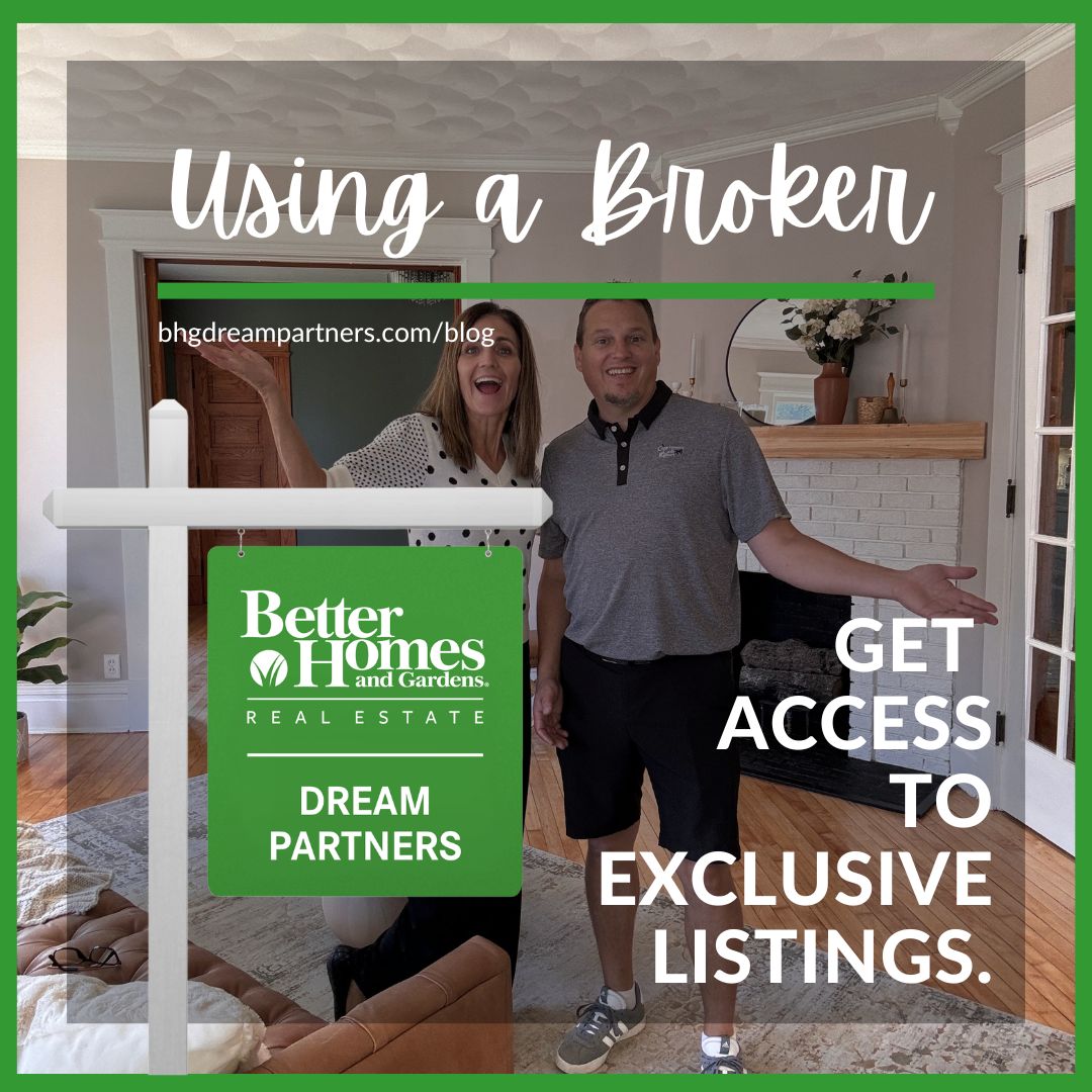 Using a Broker, get access to exclusive listings